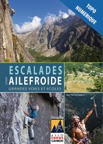 Le topo d'escalade de référence pour grimper à Ailefroide. Falaises et Grandes voies.